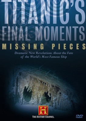 Titanic's Final Moments: Missing Pieces movie poster (2006) Poster MOV_492ff97a
