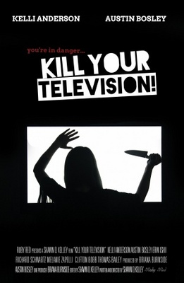 Kill Your Television! movie poster (2012) Poster MOV_9abf7ed6