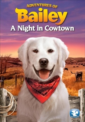 Adventures of Bailey: A Night in Cowtown movie poster (2012) Poster MOV_c9990cc6